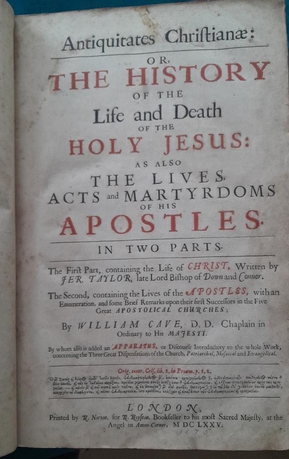 ANTIQUITATES CHRISTIANAE: OR, THE HISTORY OF THE LIFE AND DEATH OF THE HOLY JESUS